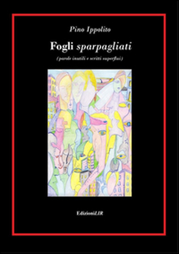 Fogli sparpagliati (parole inutili e scritti superflui) - Librerie.coop Fogli sparpagliati (parole inutili e scritti superflui) - Librerie.coop