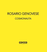 Rosario Genovese. Cosmonauta. Ediz. italiana e inglese - Librerie.coop