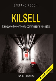 Kilsell. L'enquete bretonne du commissaire Rossetto - Librerie.coop