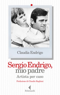 Sergio Endrigo, mio padre. Artista per caso - Librerie.coop
