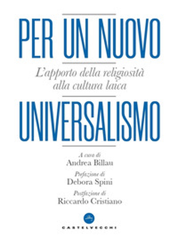Per un nuovo universalismo. L'apporto della religiosità alla cultura laica - Librerie.coop Per un nuovo universalismo. L'apporto della religiosità alla cultura laica - Librerie.coop