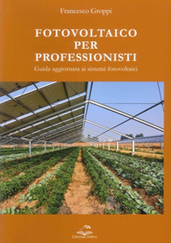 Fotovoltaico per professionisti. Guida aggiornata ai sistemi fotovoltaici - Librerie.coop Fotovoltaico per professionisti. Guida aggiornata ai sistemi fotovoltaici - Librerie.coop