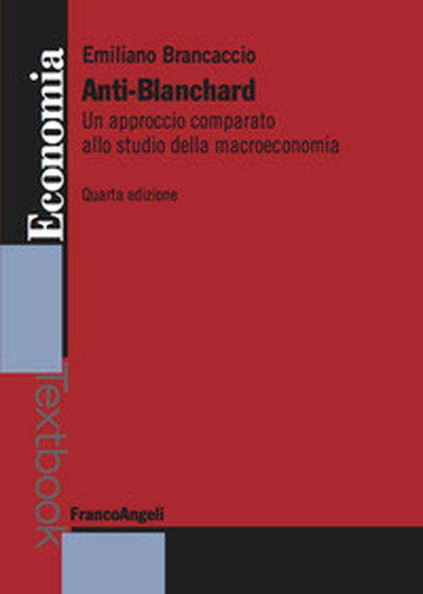 Anti-Blanchard. Un approccio comparato allo studio della macroeconomia - Librerie.coop Anti-Blanchard. Un approccio comparato allo studio della macroeconomia - Librerie.coop