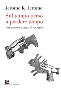 Sul tempo perso a perdere tempo. I ripensamenti oziosi di un ozioso - Librerie.coop