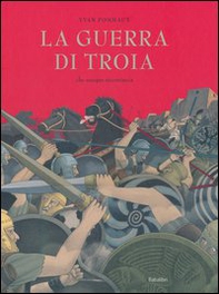 La guerra di Troia. Che sempre ricomincia - Librerie.coop La guerra di Troia. Che sempre ricomincia - Librerie.coop