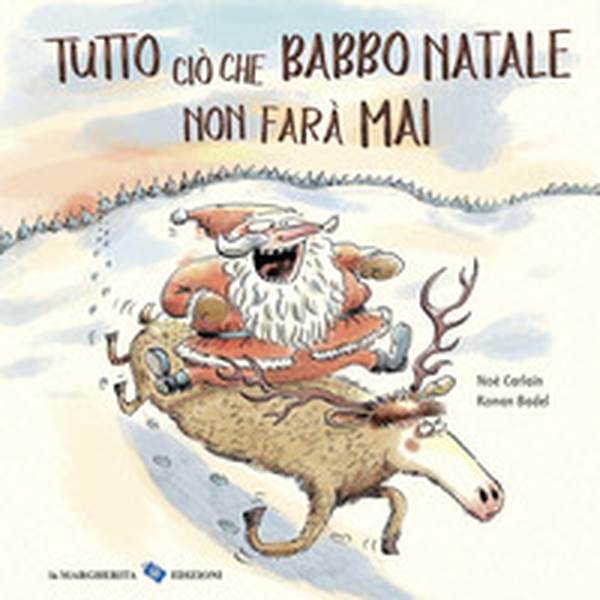 Tutto ciò che Babbo Natale non farà mai - Librerie.coop Tutto ciò che Babbo Natale non farà mai - Librerie.coop