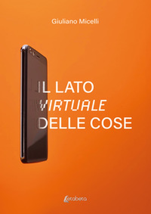 Il lato virtuale delle cose - Librerie.coop Il lato virtuale delle cose - Librerie.coop