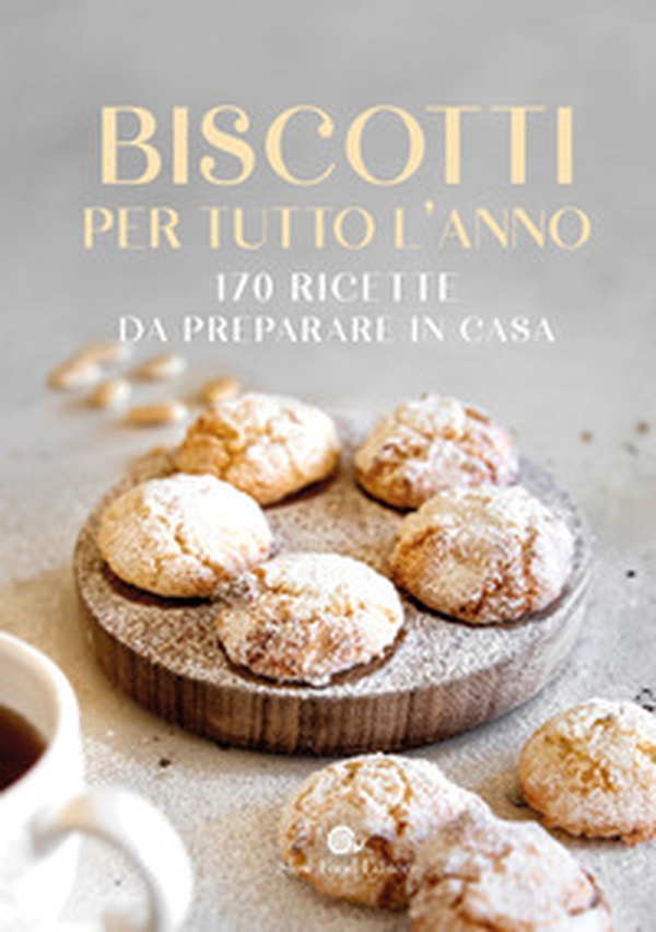 Biscotti per tutto l'anno. 170 ricette da preparare in casa - Librerie.coop