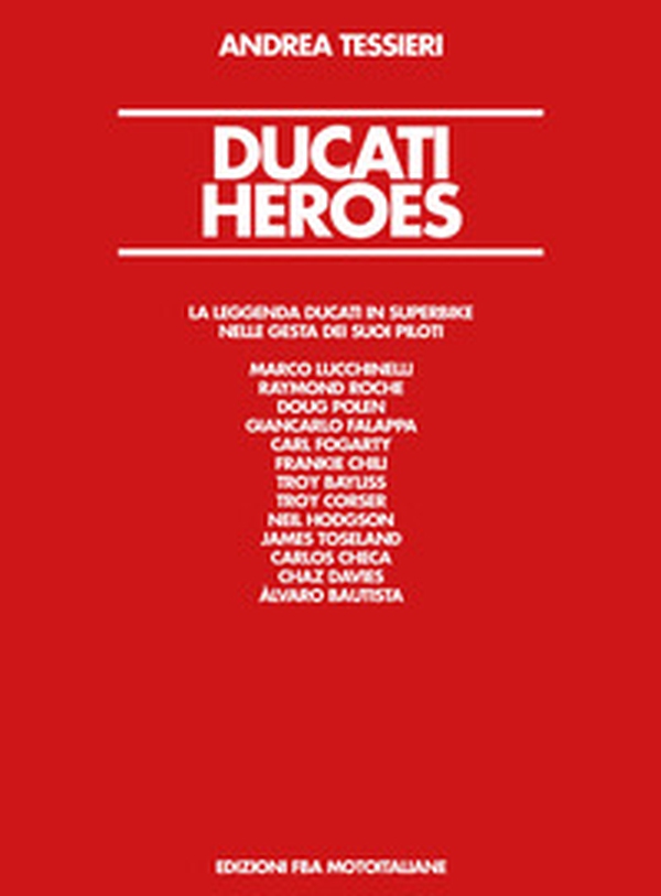 Ducati Heroes. La leggenda Ducati in superbike - Librerie.coop