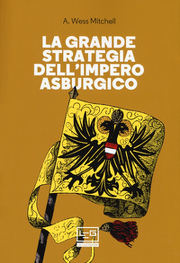 La grande strategia dell'impero asburgico - Librerie.coop La grande strategia dell'impero asburgico - Librerie.coop