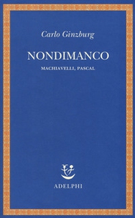 Nondimanco. Machiavelli, Pascal - Librerie.coop