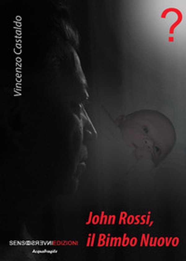 John Rossi, il bimbo nuovo - Librerie.coop John Rossi, il bimbo nuovo - Librerie.coop