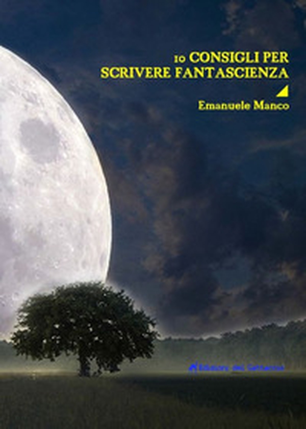 10 consigli per scrivere fantascienza - Librerie.coop 10 consigli per scrivere fantascienza - Librerie.coop
