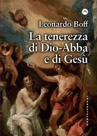 La tenerezza di Dio-Abbà e di Gesù - Librerie.coop La tenerezza di Dio-Abbà e di Gesù - Librerie.coop
