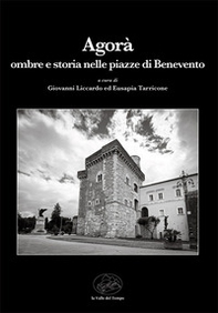 Agorà. Ombre e storia nelle piazze di Benevento - Librerie.coop