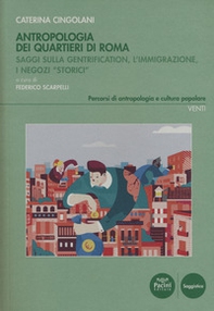 Antropologia dei quartieri di Roma. Saggi sulla gentrification, l'immigrazione, i negozi «storici» - Librerie.coop Antropologia dei quartieri di Roma. Saggi sulla gentrification, l'immigrazione, i negozi «storici» - Librerie.coop