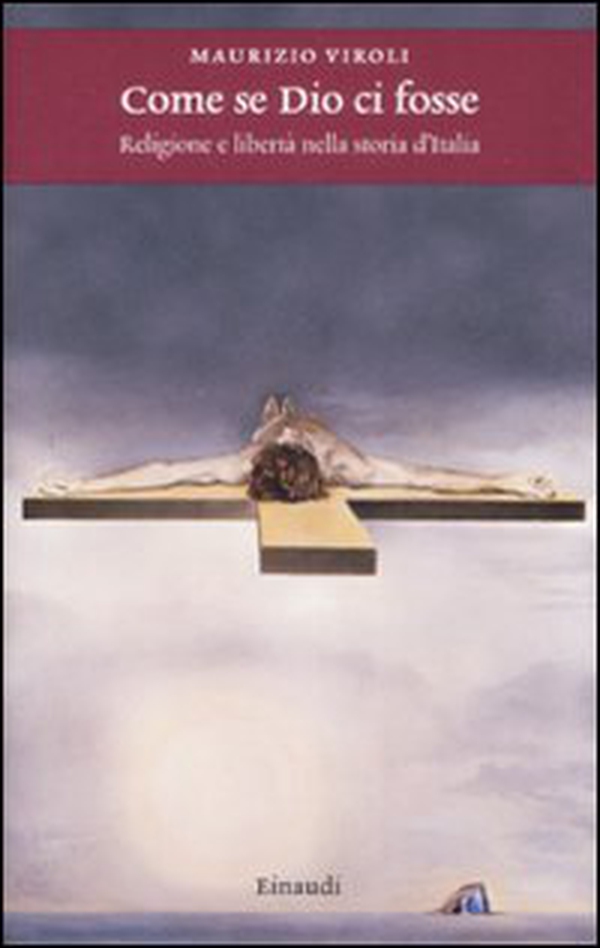 Come se Dio ci fosse. Religione e libertà nella storia d'Italia - Librerie.coop Come se Dio ci fosse. Religione e libertà nella storia d'Italia - Librerie.coop