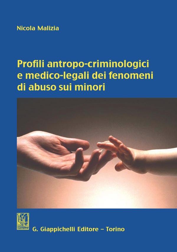 Profili antropo-criminologici e medico-legali dei fenomeni di abuso sui minori - Librerie.coop Profili antropo-criminologici e medico-legali dei fenomeni di abuso sui minori - Librerie.coop