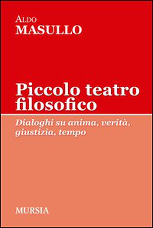 Piccolo teatro filosofico. Dialoghi su anima, verità, giustizia, tempo - Librerie.coop Piccolo teatro filosofico. Dialoghi su anima, verità, giustizia, tempo - Librerie.coop