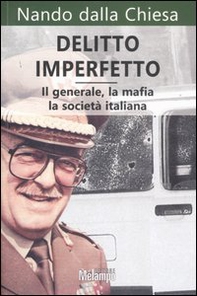 Delitto imperfetto. Il generale, la mafia, la società italiana - Librerie.coop