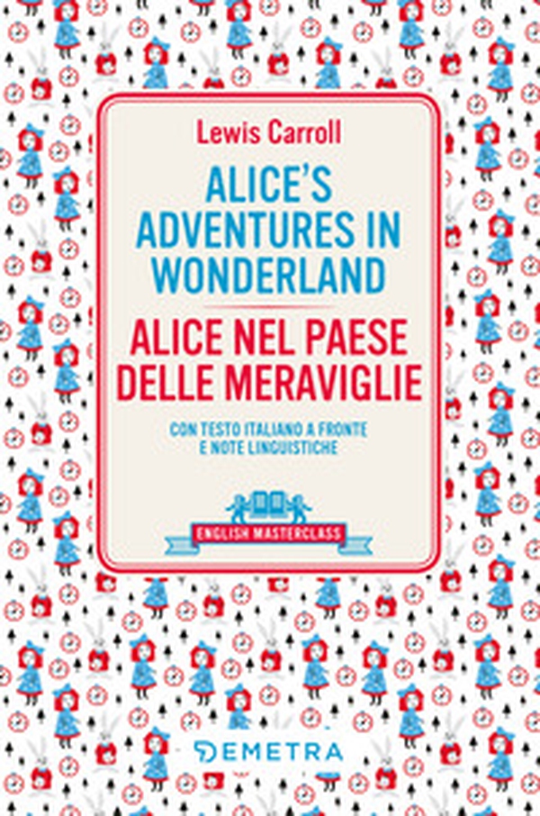 Alice's adventures in Wonderland-Alice nel paese delle meraviglie. Testo italiano a fronte e note linguistiche - Librerie.coop Alice's adventures in Wonderland-Alice nel paese delle meraviglie. Testo italiano a fronte e note linguistiche - Librerie.coop