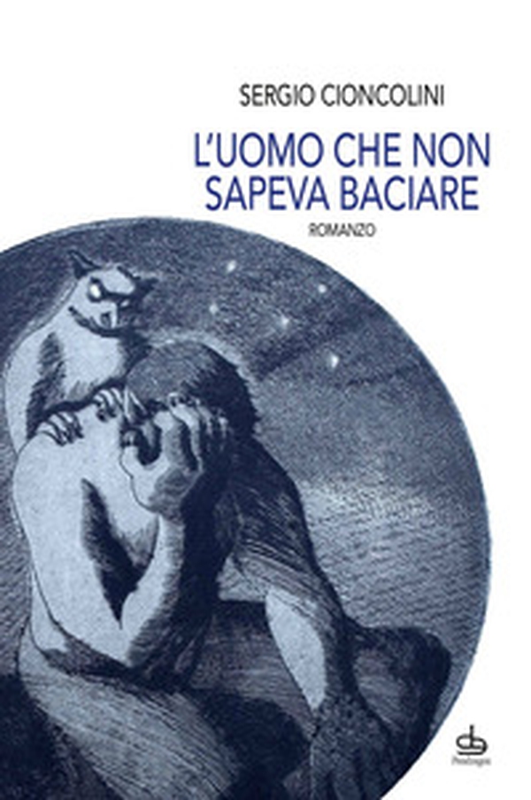 L'uomo che non sapeva baciare - Librerie.coop L'uomo che non sapeva baciare - Librerie.coop