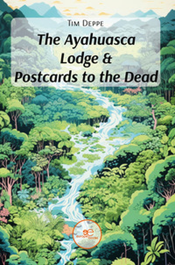 The ayahuasca lodge & postcards to the dead - Librerie.coop The ayahuasca lodge & postcards to the dead - Librerie.coop