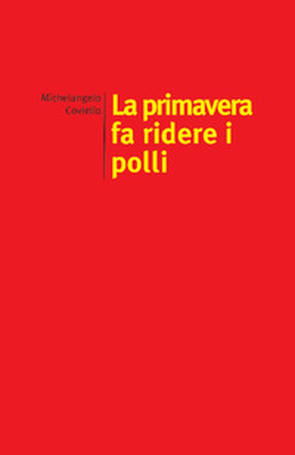 La primavera fa ridere i polli - Librerie.coop La primavera fa ridere i polli - Librerie.coop