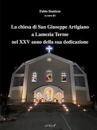La chiesa di San Giuseppe Artigiano a Lamezia Terme nel XXV anno della sua dedicazione. Atti del Convegno (Lamezia Terme, 8 febbraio 2025) - Librerie.coop La chiesa di San Giuseppe Artigiano a Lamezia Terme nel XXV anno della sua dedicazione. Atti del Convegno (Lamezia Terme, 8 febbraio 2025) - Librerie.coop