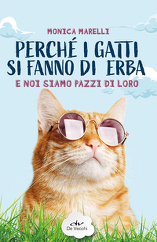 Perché i gatti si fanno di erba e noi siamo pazzi di loro - Librerie.coop Perché i gatti si fanno di erba e noi siamo pazzi di loro - Librerie.coop