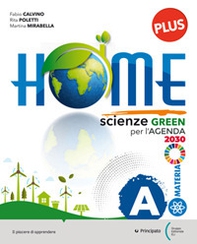 Home. Scienze Green per l'Agenda 2030 per conoscere, conservare, migliorare la nostra casa comune, la Terra - Librerie.coop