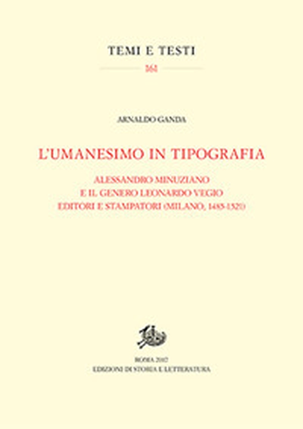 L'umanesimo in tipografia. Alessandro Minuziano e il genero Leonardo Vegio editori e stampatori (Milano, 1486-1521) - Librerie.coop L'umanesimo in tipografia. Alessandro Minuziano e il genero Leonardo Vegio editori e stampatori (Milano, 1486-1521) - Librerie.coop