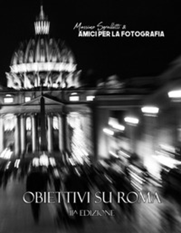 Obiettivi su Roma. Non durano che gli attimi - Librerie.coop Obiettivi su Roma. Non durano che gli attimi - Librerie.coop
