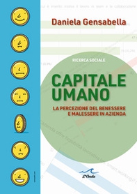 Capitale Umano. La percezione del benessere e malessere in azienda - Librerie.coop