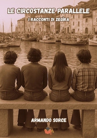 Le circostanze parallele. I racconti di Zegìra - Librerie.coop