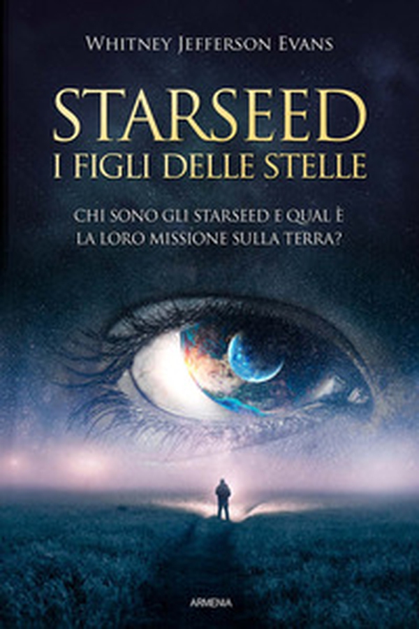 Starseed. I figli delle stelle - Librerie.coop Starseed. I figli delle stelle - Librerie.coop