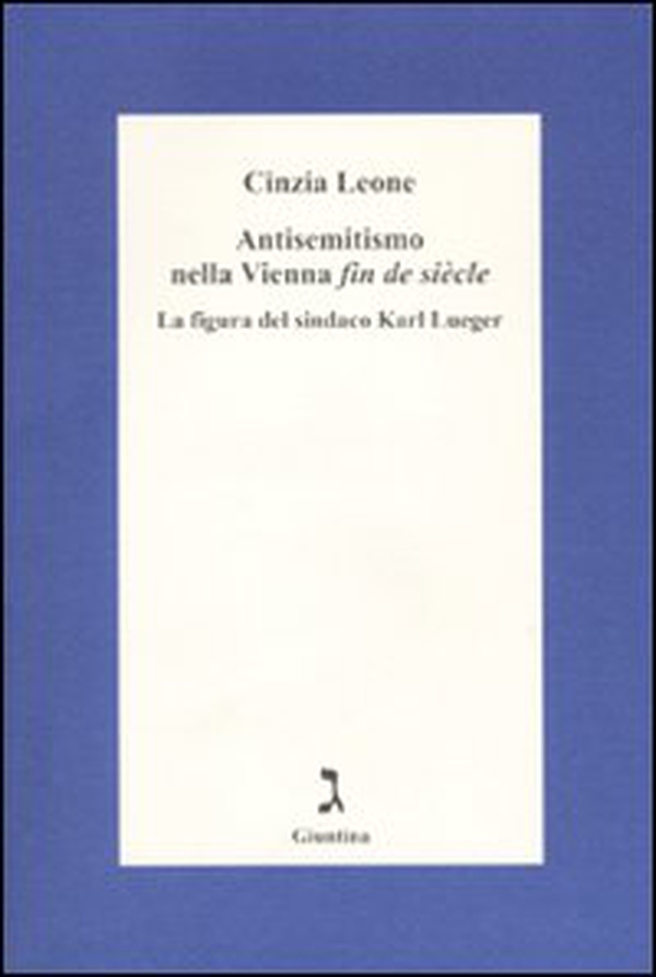 Antisemitismo nella Vienna «fin de siècle». La figura del sindaco Karl Lueger - Librerie.coop Antisemitismo nella Vienna «fin de siècle». La figura del sindaco Karl Lueger - Librerie.coop