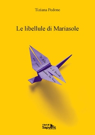 Le libellule di Mariasole - Librerie.coop