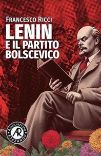 Lenin e il Partito bolscevico - Librerie.coop