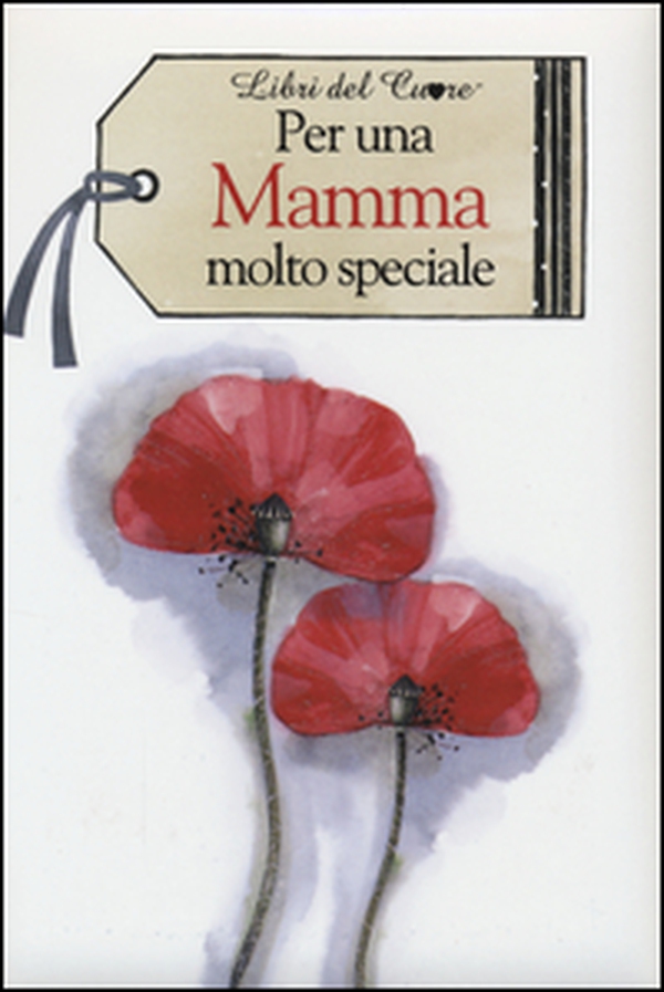 Per una mamma molto speciale - Librerie.coop Per una mamma molto speciale - Librerie.coop