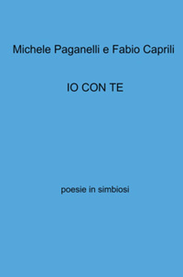 Io con te. Poesie in simbiosi - Librerie.coop Io con te. Poesie in simbiosi - Librerie.coop
