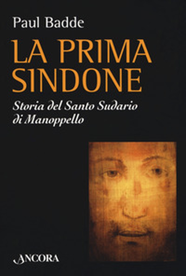 La prima Sindone. Storia del santo sudario di Manoppello - Librerie.coop La prima Sindone. Storia del santo sudario di Manoppello - Librerie.coop