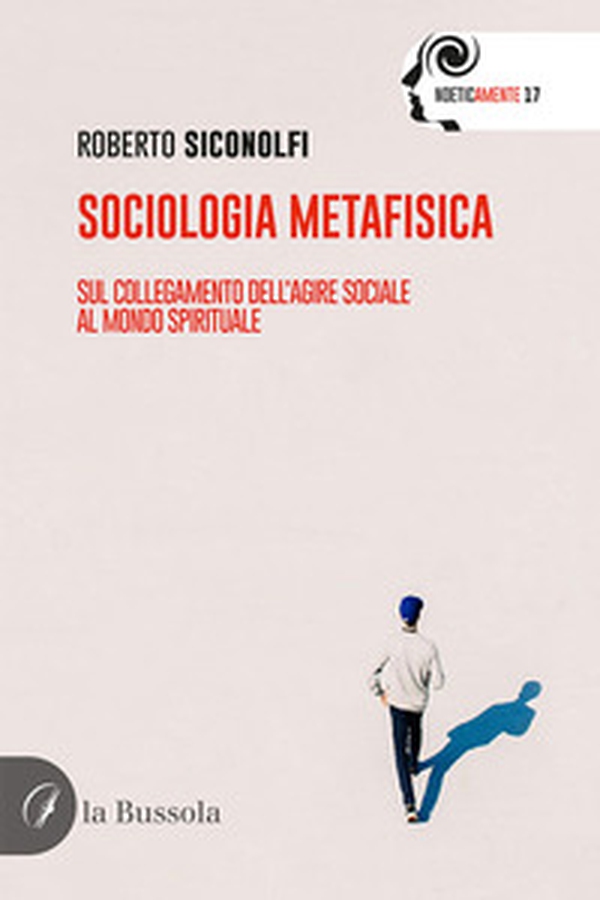 Sociologia metafisica. Sul collegamento dell'agire sociale al mondo spirituale - Librerie.coop Sociologia metafisica. Sul collegamento dell'agire sociale al mondo spirituale - Librerie.coop