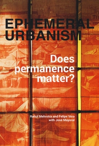 Ephemeral urbanism. Does permanence matter? - Librerie.coop Ephemeral urbanism. Does permanence matter? - Librerie.coop