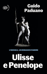 Ulisse e Penelope. L'Odissea, un romanzo d'amore - Librerie.coop