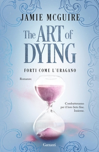 The Art of Dying. Forti come l'uragano - Librerie.coop