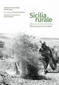 Sicilia rurale. Memoria di una terra antica. Ediz. italiana e inglese - Librerie.coop