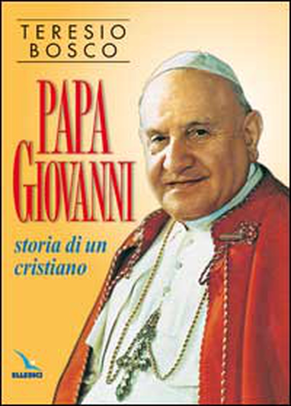 Papa Giovanni. Storia di un cristiano - Librerie.coop Papa Giovanni. Storia di un cristiano - Librerie.coop