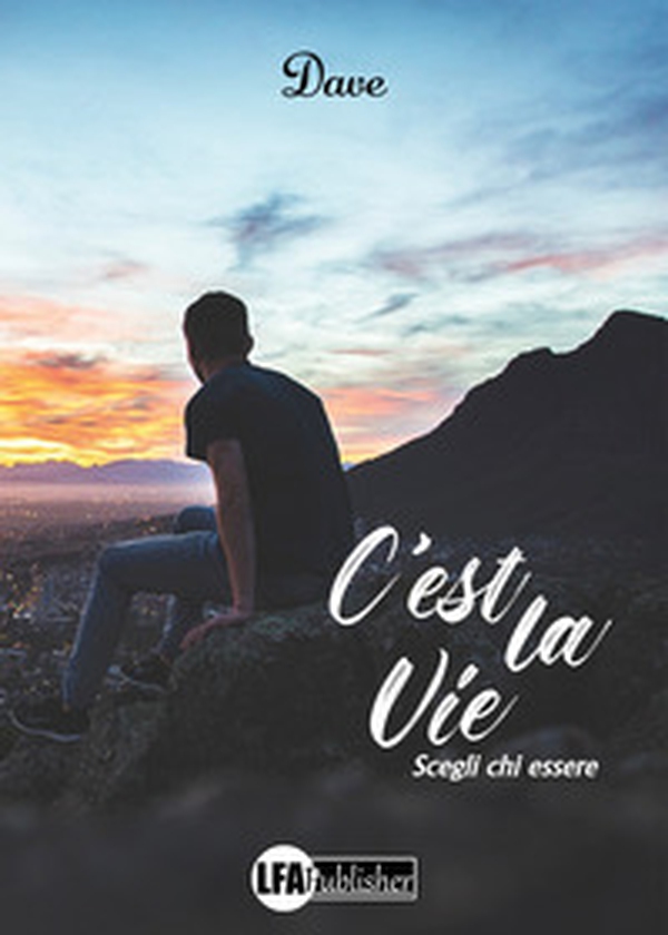 C'est la vie. Scegli chi essere - Librerie.coop C'est la vie. Scegli chi essere - Librerie.coop