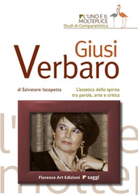 Giusi Verbaro. L'estetica dello spirito tra parola, arte e critica - Librerie.coop